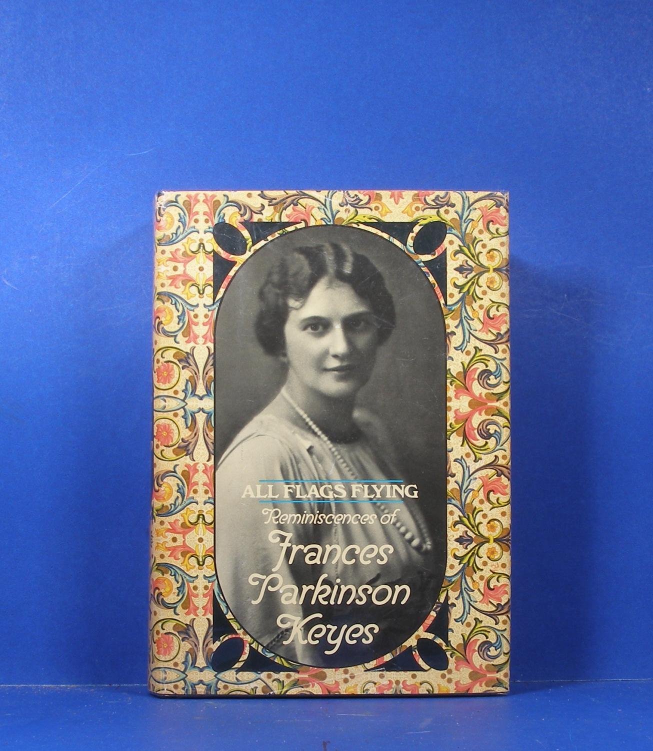 All Flags Flying; Reminiscences of Frances Parkinson Keyes
