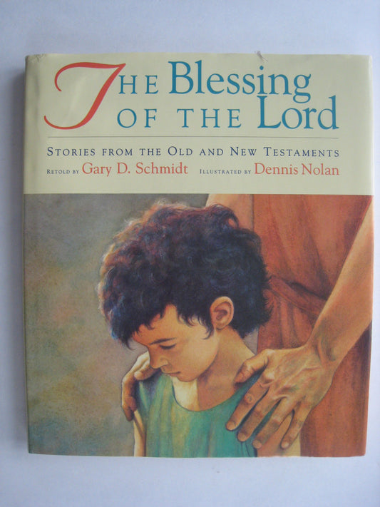 The Blessing of the Lord: Stories from the Old and New Testaments Schmidt, Gary D and Nolan, Dennis