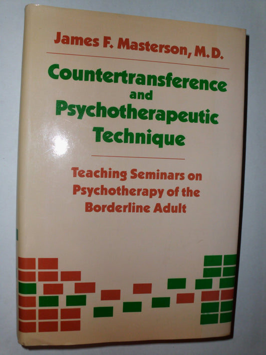 Countertransference and Psychotherapeutic Technique: Teaching Seminars onPsychotherapy of the Borderline Adult [Hardcover] James F Masterson