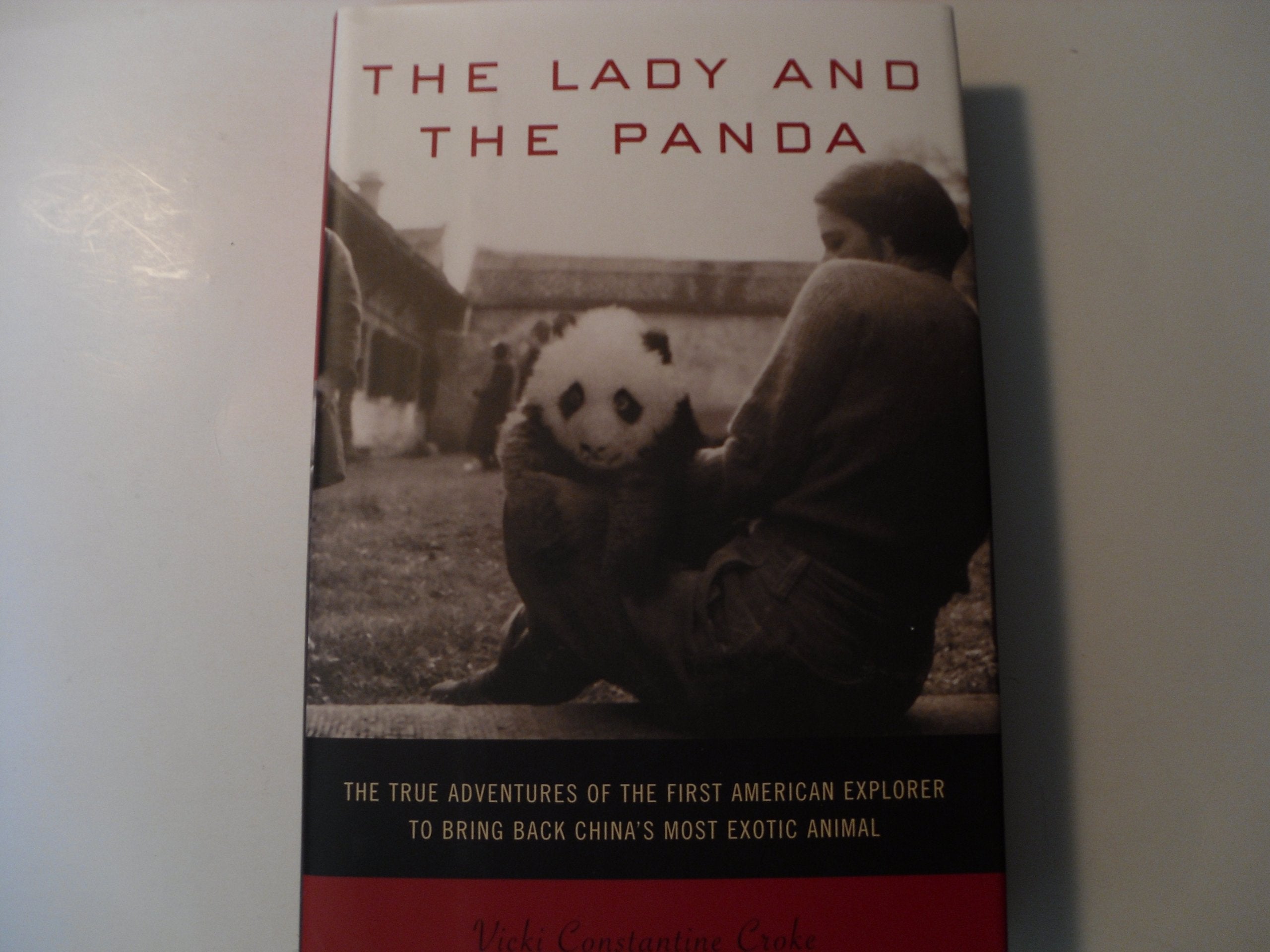 The Lady and the Panda: The True Adventures of the First American Explorer to Bring Back China's Most Exotic Animal