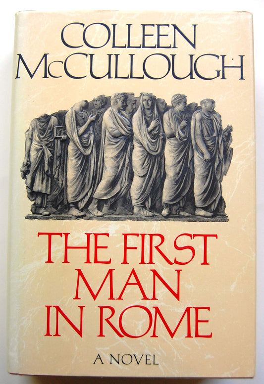 The First Man in Rome, 1st Edition [Hardcover] McCullough, Colleen and Illustrated