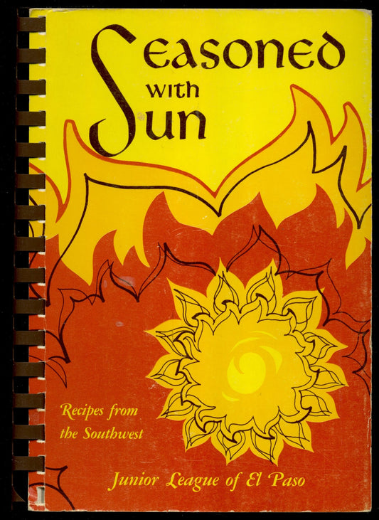 Seasoned with Sun  Recipes From the Southwest Junior League of El Paso 1974 Printing [Plastic Comb] Junior League of El Paso