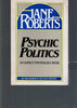 Psychic Politics Roberts, Jane