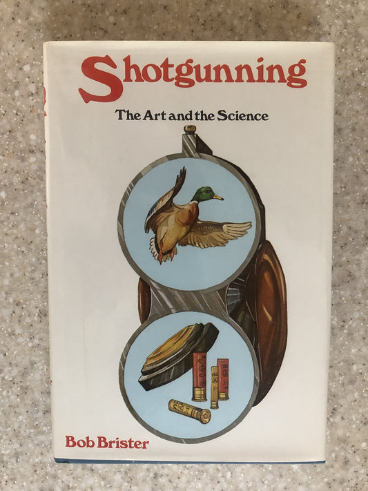Shotgunning: The Art and the Science Brister, Bob