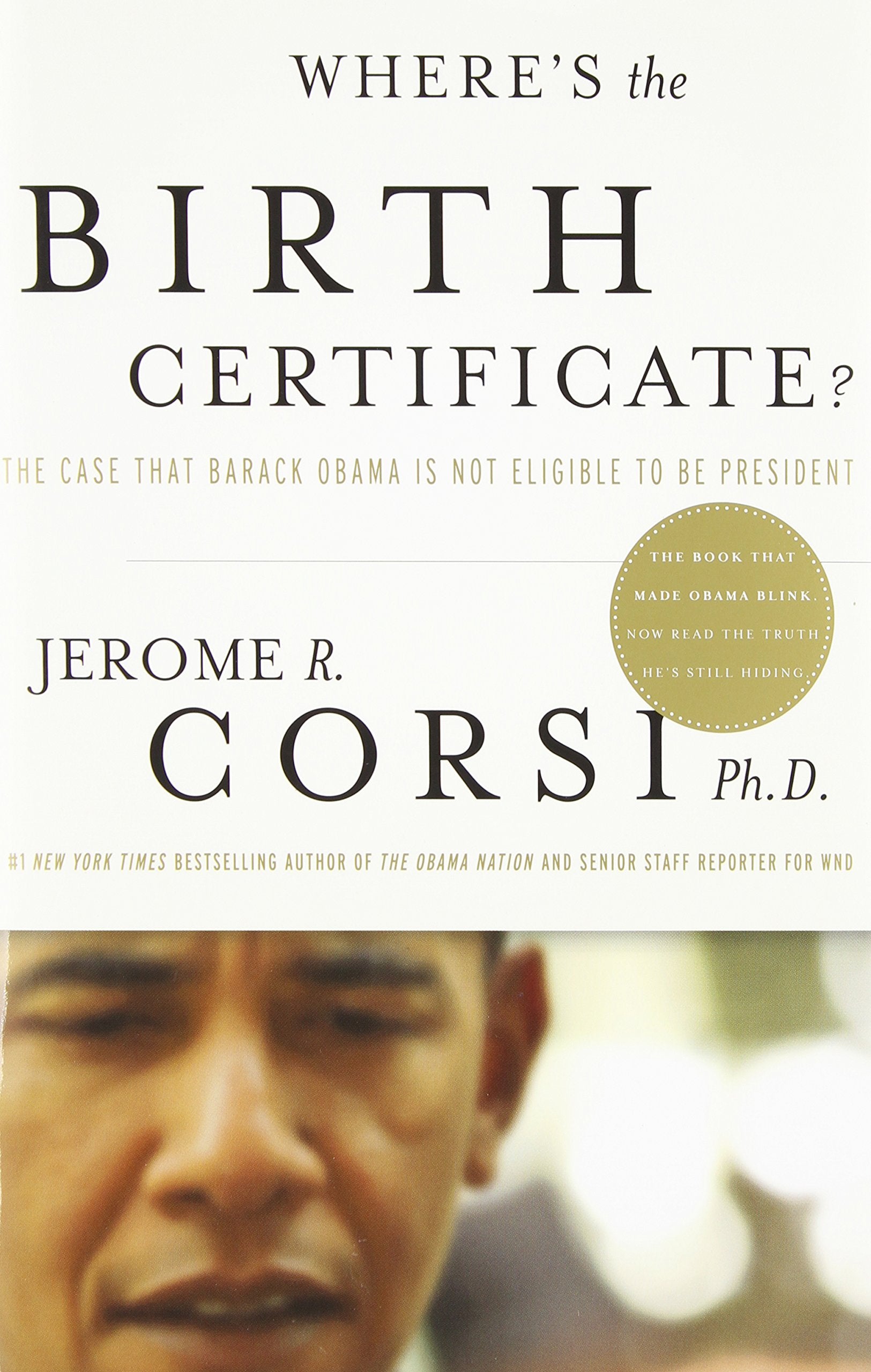 Where's the Birth Certificate?: The Case that Barack Obama is not Eligible to be President