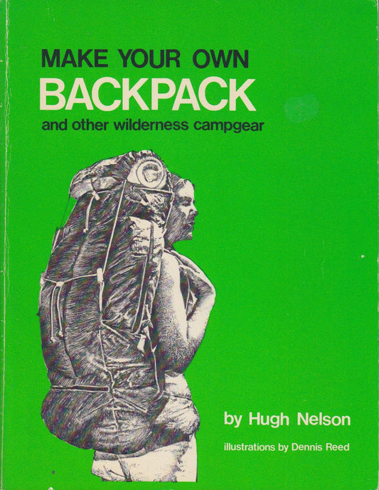Make Your Own Backpack and Other Wilderness Campgear Nelson, Hugh