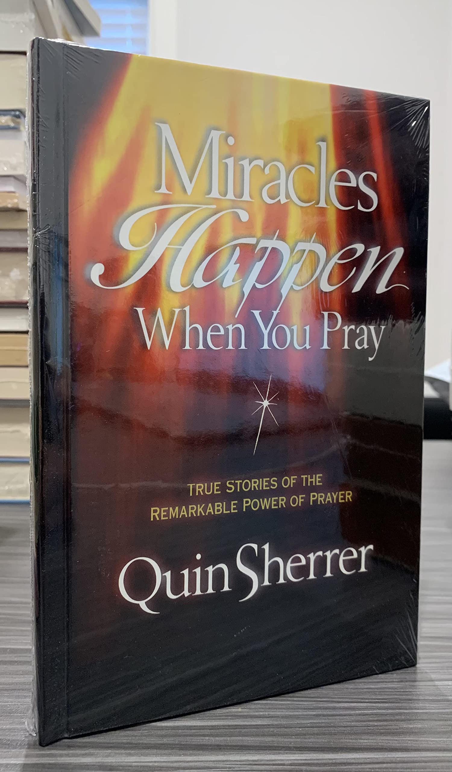 Miracles Happen When You Pray (True Stories of the Remarkable Power of Prayer)