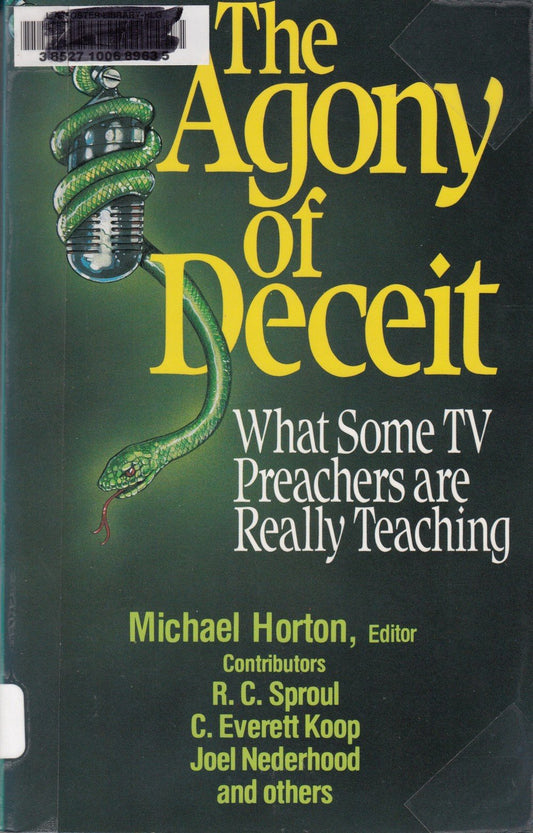 The Agony of DeceitWhat Some TV Preachers Are Really Teaching Horton, Michael