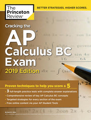 Cracking the AP Calculus BC Exam, 2019 Edition: Practice Tests & Proven Techniques to Help You Score a 5 (College Test Preparation)