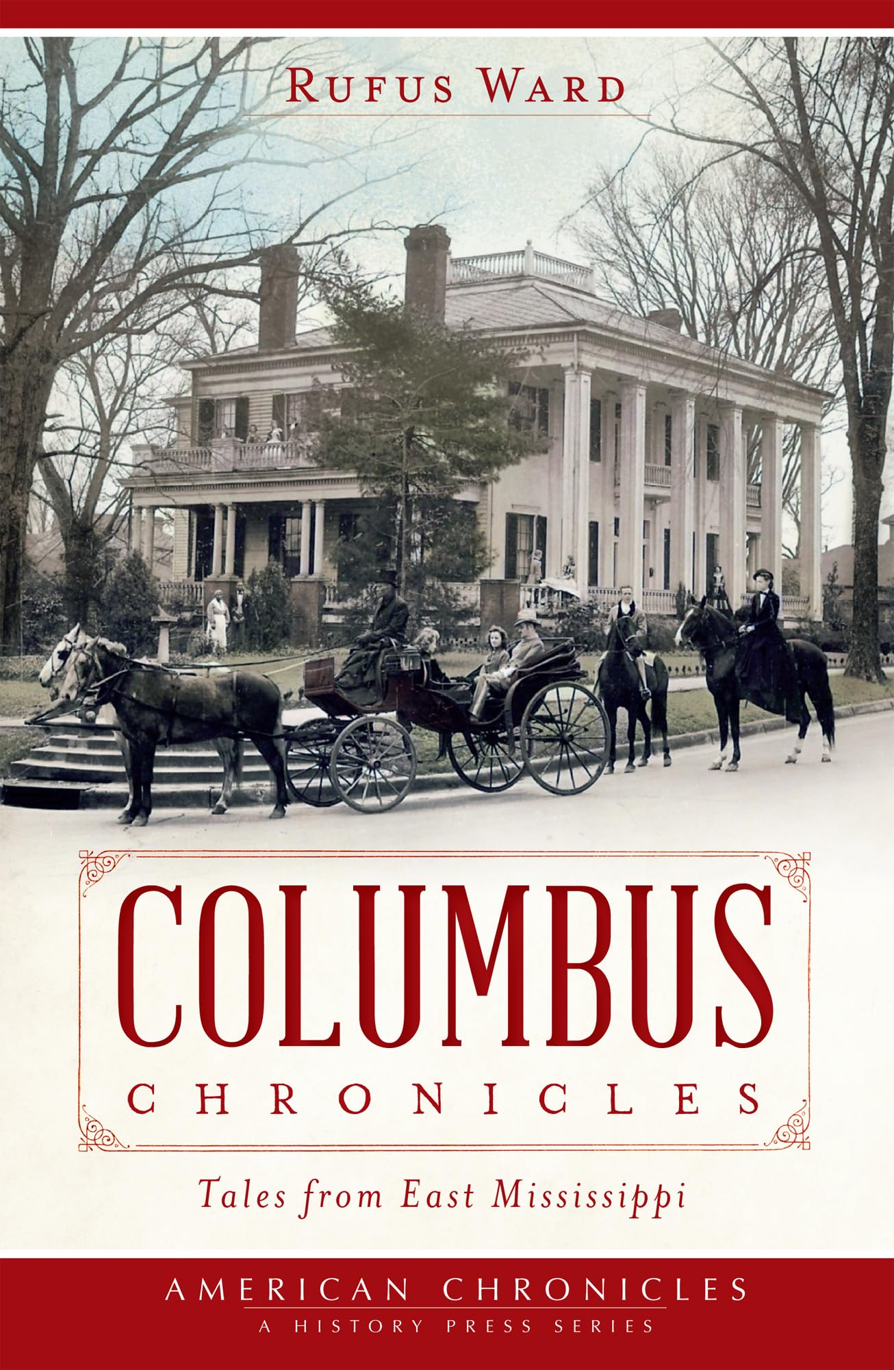 Columbus Chronicles: Tales From East Mississippi (American Chronicles)