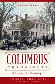 Columbus Chronicles: Tales From East Mississippi (American Chronicles)