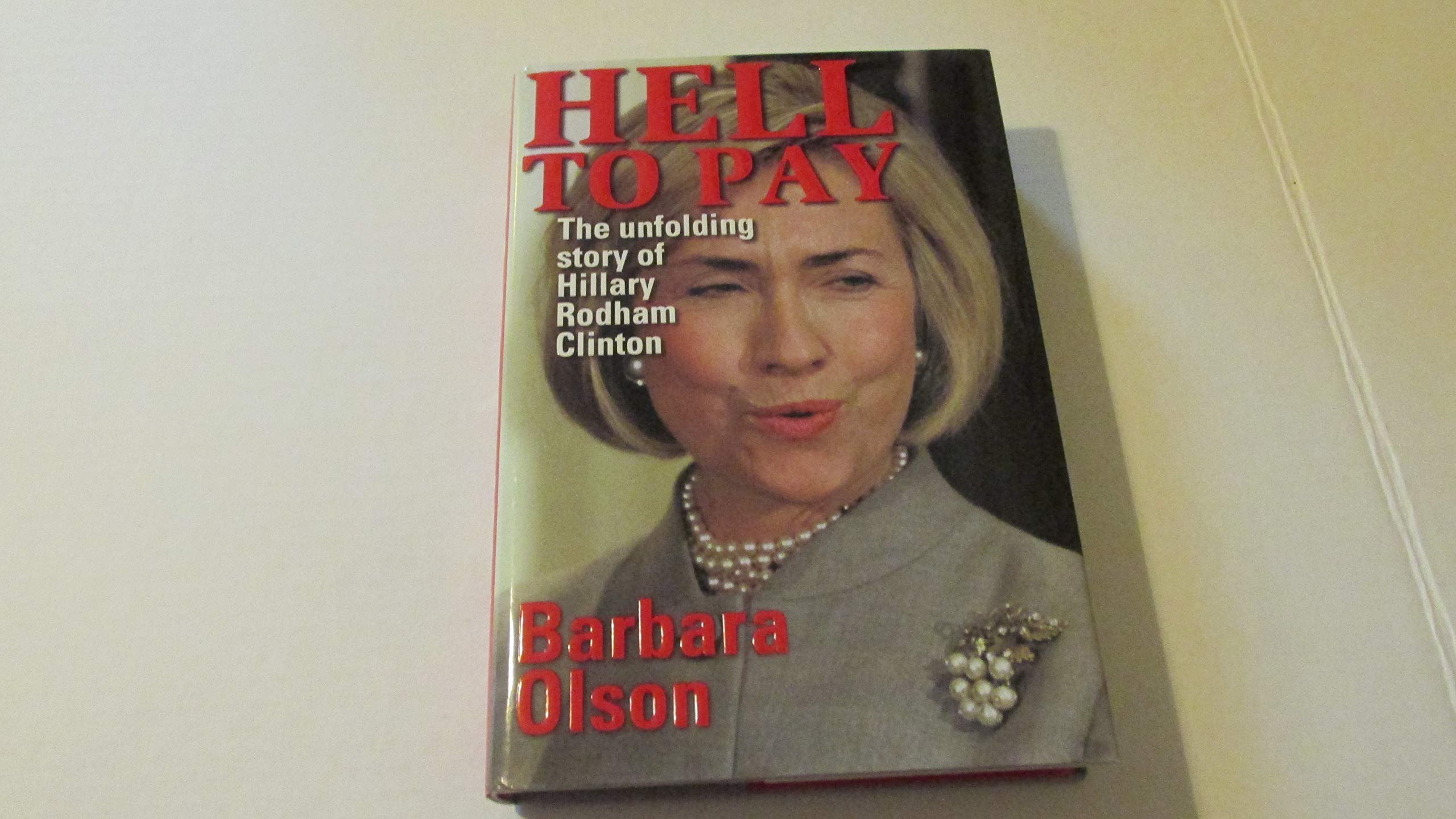 Hell to Pay: The Unfolding Story of Hillary Rodham Clinton