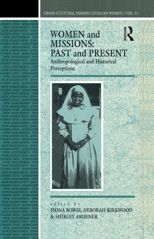Women and Missions: Past and Present: Anthropological and Historical Perceptions CrossCultural Perspectives on Women [Paperback] Ardener, Shirley; Bowie, Fiona and Kirkwood, Deborah
