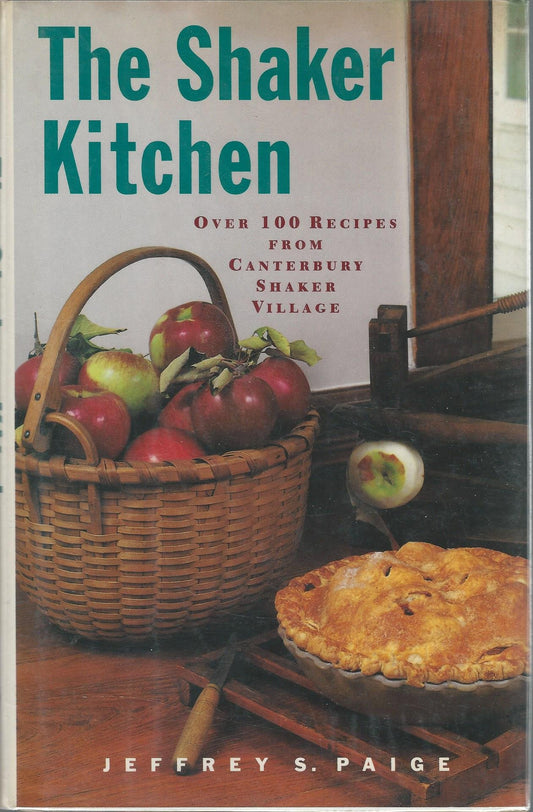 The Shaker Kitchen: Over 100 Recipes from Canterbury Shaker Village [Hardcover] Paige, Jeffrey