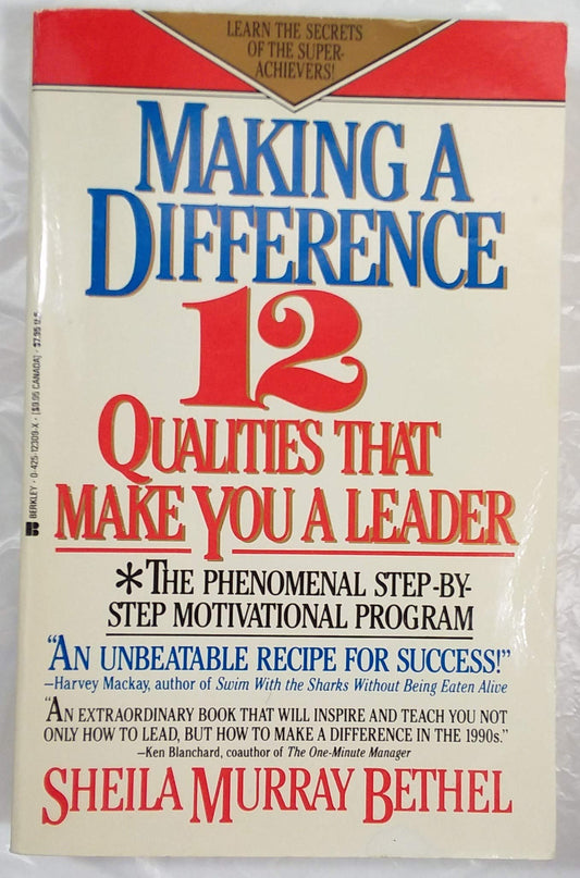 Making a Difference: Twelve Qualities That Make You a Leader Sheila Murray Bethel