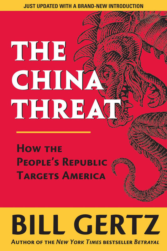 The China Threat: How the Peoples Republic Targets America Gertz, Bill