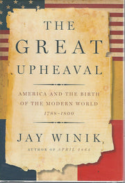 The Great Upheaval: America and the Birth of the Modern World, 1788-1800