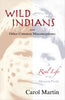 Wild Indians And Other Common Misconceptions: A Real Life on the Mission Field [Paperback] Martin, Carol