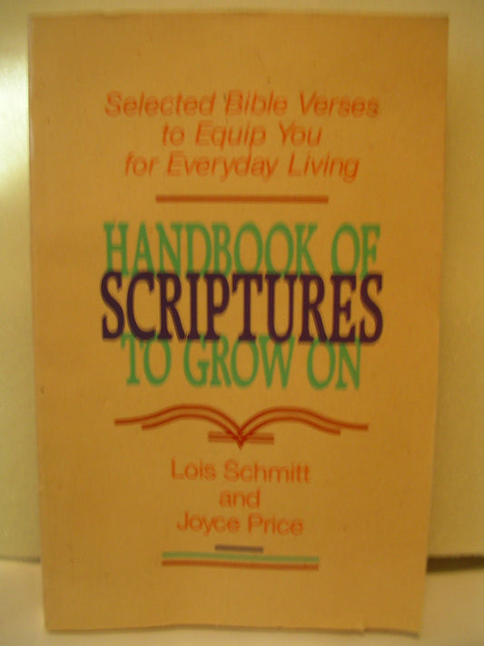 Handbook of Scriptures to Grow On Schmitt, Lois