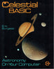 Celestial Basic: Astronomy on Your Computer Burgess, Eric