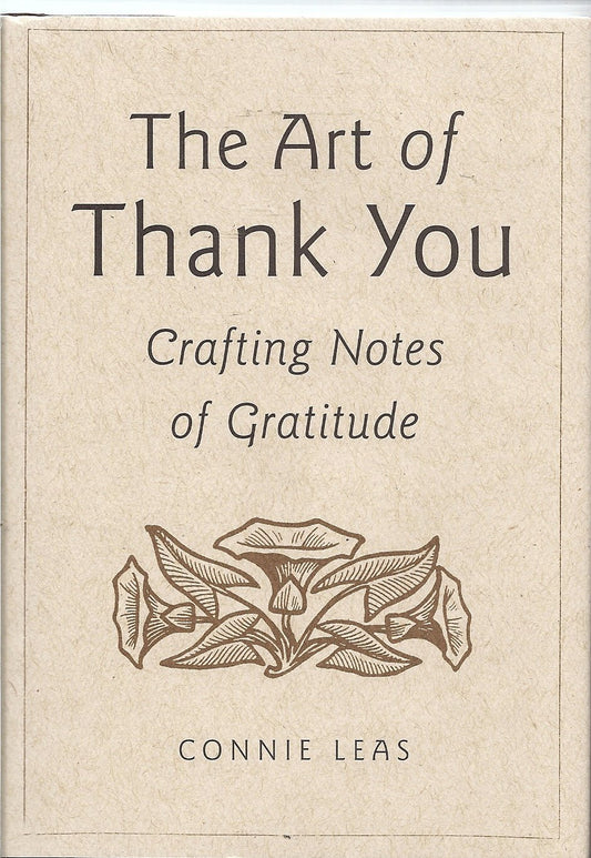 The Art of Thank You: Crafting Notes of Gratitude [Hardcover] Connie Leas