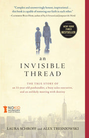 An Invisible Thread: The True Story of an 11-Year-Old Panhandler, a Busy Sales Executive, and an Unlikely Meeting with Destiny