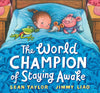 The World Champion of Staying Awake [Hardcover] Taylor, Sean and Liao, Jimmy