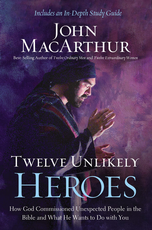 Twelve Unlikely Heroes: How God Commissioned Unexpected People in the Bible and What He Wants to Do with You [Paperback] MacArthur, John F