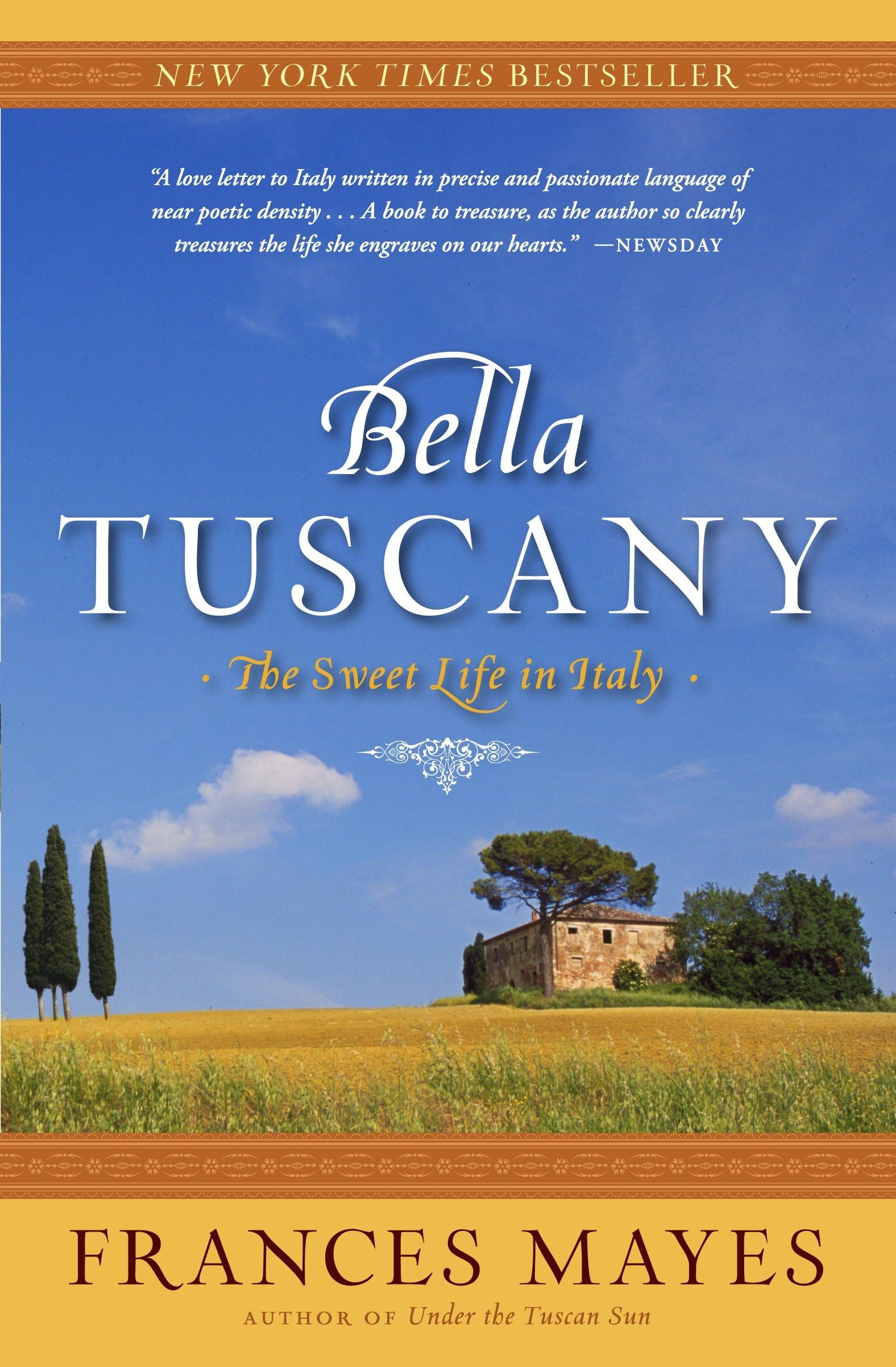 Bella Tuscany: The Sweet Life in Italy