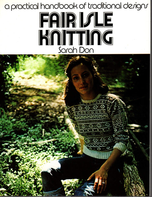 A Practical Handbook of Traditional Designs: Fair Isle Knitting Don, Sarah