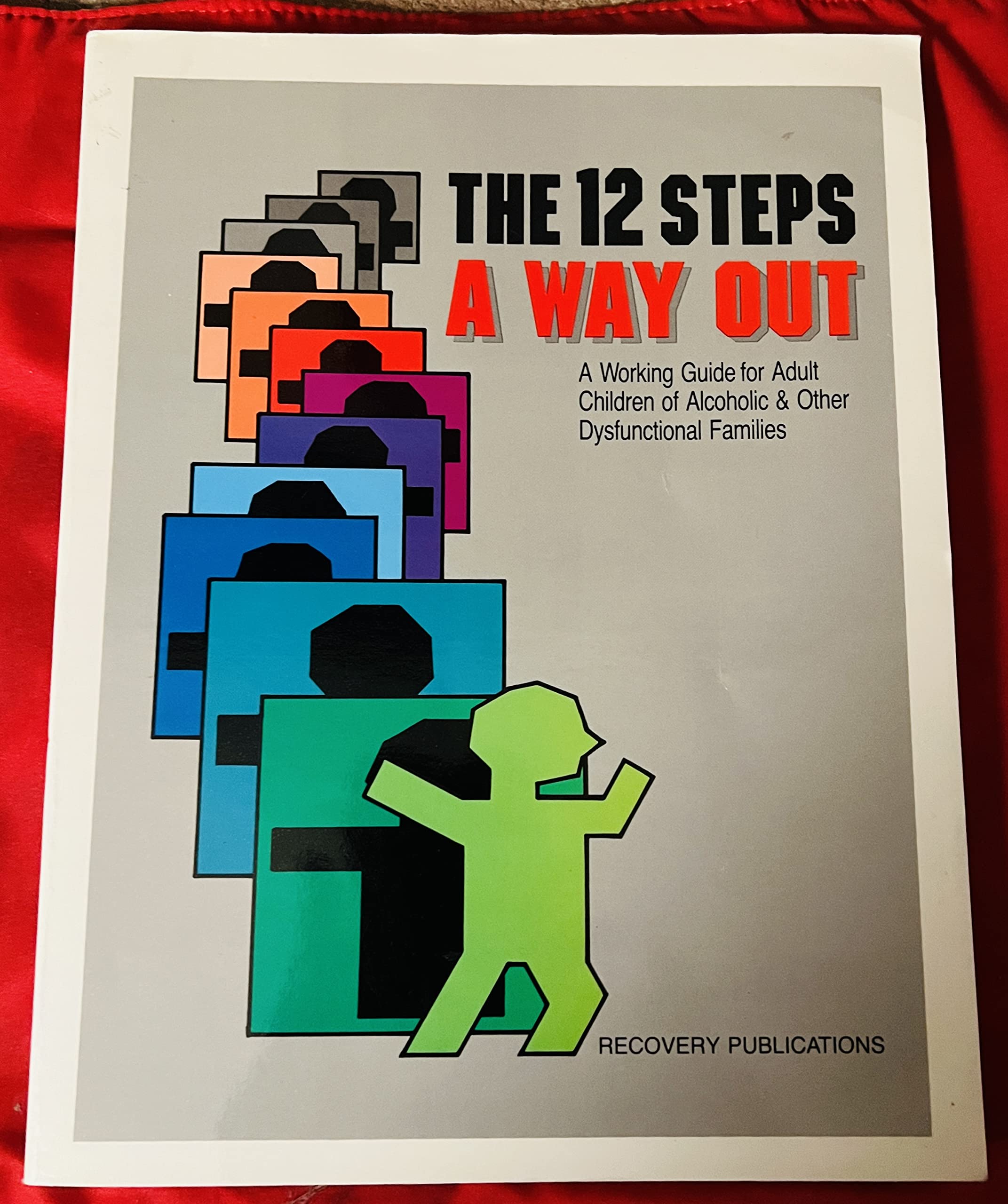 The 12 Steps: A Way Out: A Working Guide for Adult Children of Alcoholic and Other Dysfunctional...