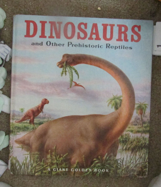 Giant Golden Book of Dinosaurs and Other Prehistoric Reptiles Jane Werner Watson and Rudolph F Zallinger