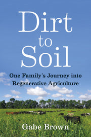 Dirt to Soil: One Family's Journey into Regenerative Agriculture