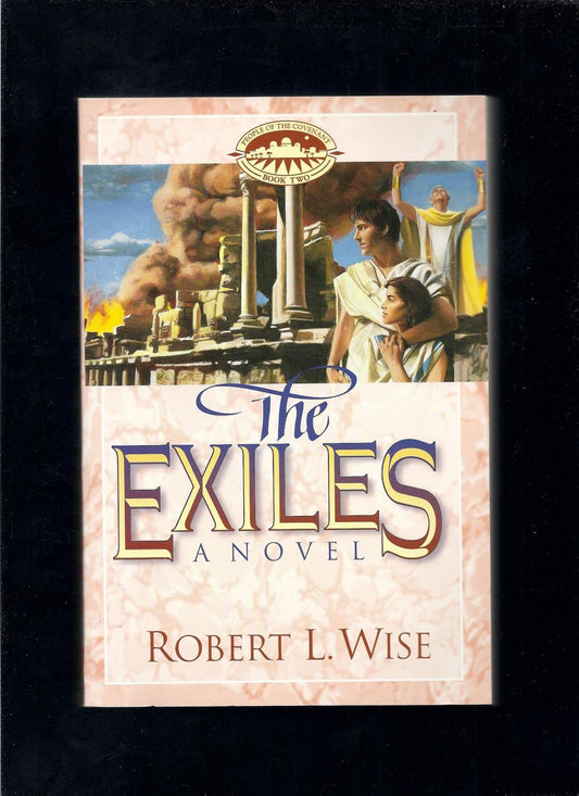The Exiles People of the Covenant Series, Book 2 Wise, Robert L