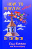 How to Survive and Thrive in Church [Paperback] Batchelor, Doug and Lifshay, Karen