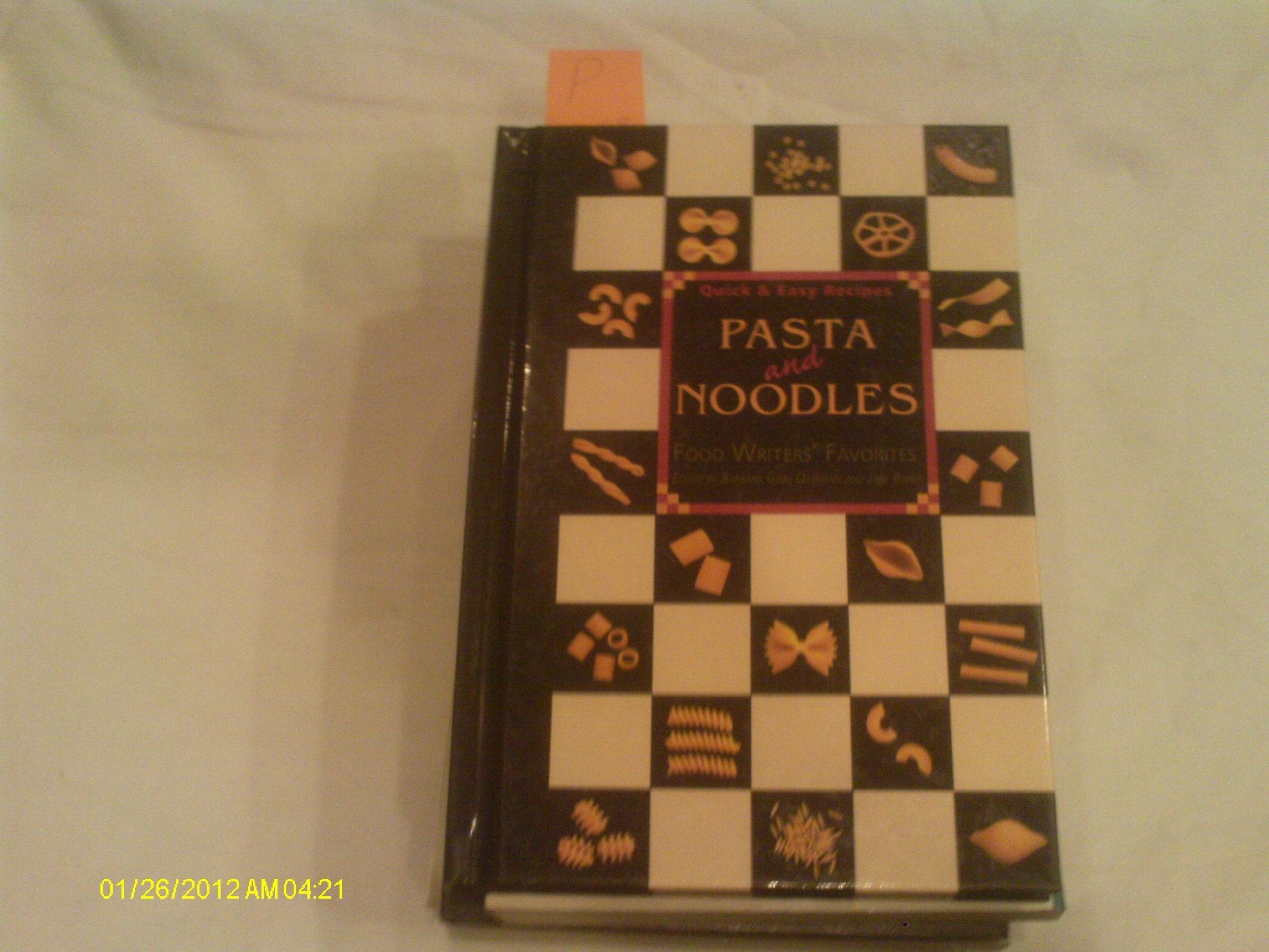 Pasta And Noodles: Quick & Easy Recipes ( Food Writer's Favorites Ser.)