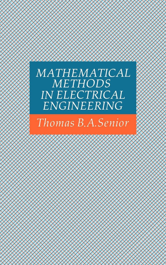 Mathematical Methods in Electrical Engineering [Hardcover] Senior, Thomas B A