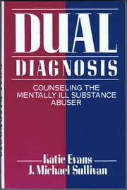 Dual Diagnosis: Counseling the Mentally Ill Substance Abuser