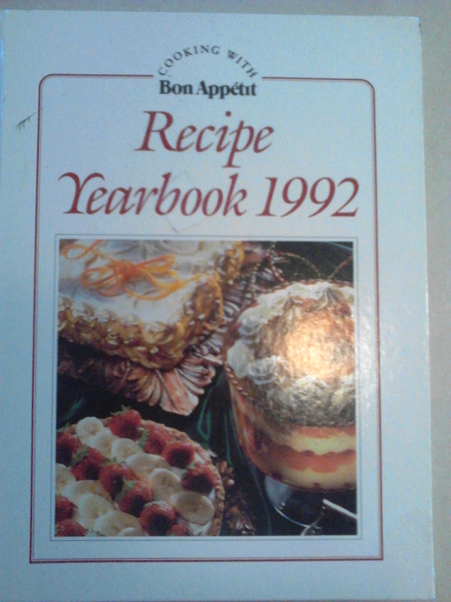 Bon Appetit Recipe Yearbook 1992 : Cooking with Bon Appetit