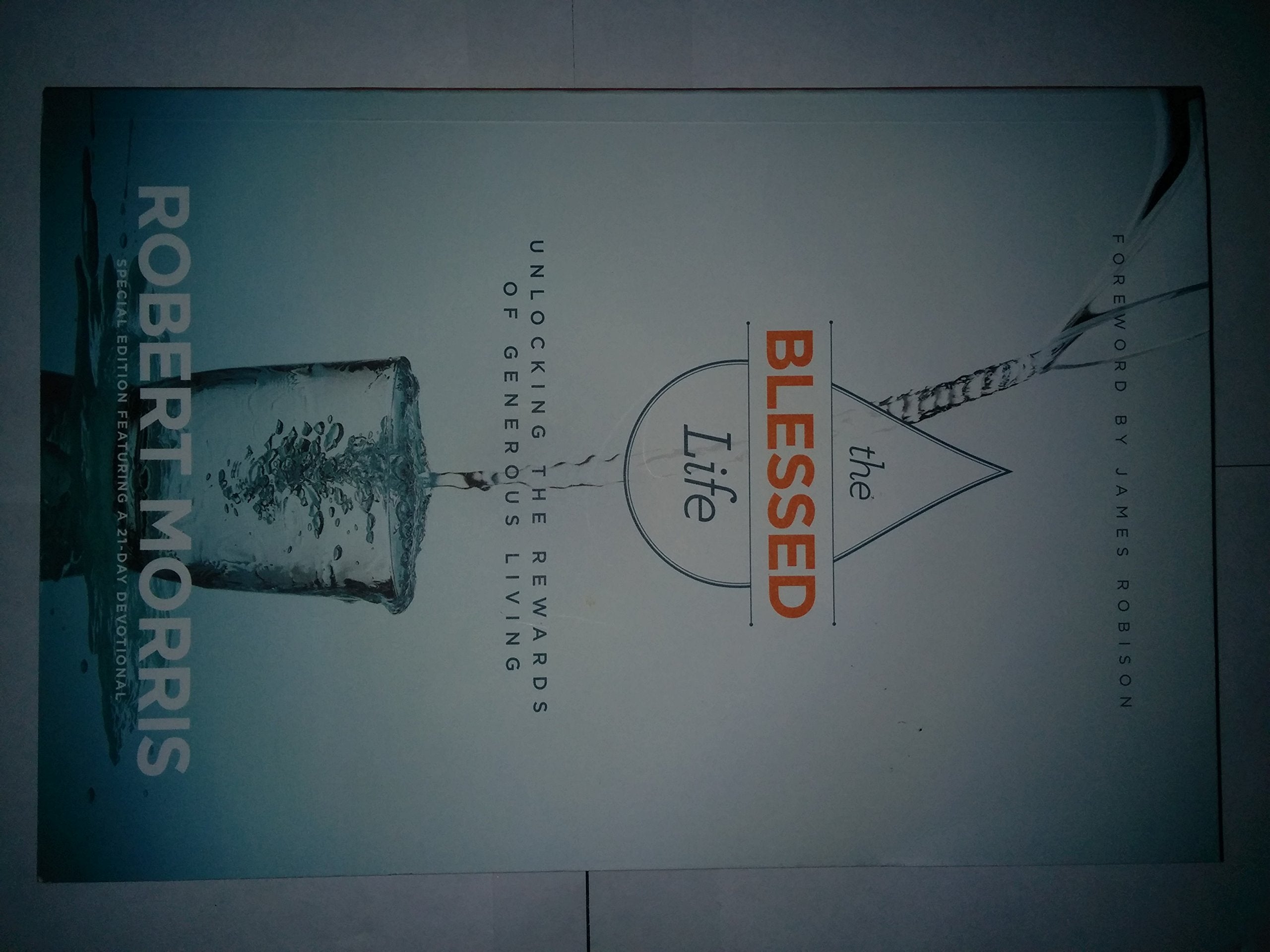 The Blessed Life: Unlocking the Rewards of Generous Living by Morris, Robert by ROBERT MORRIS (2015-05-03)