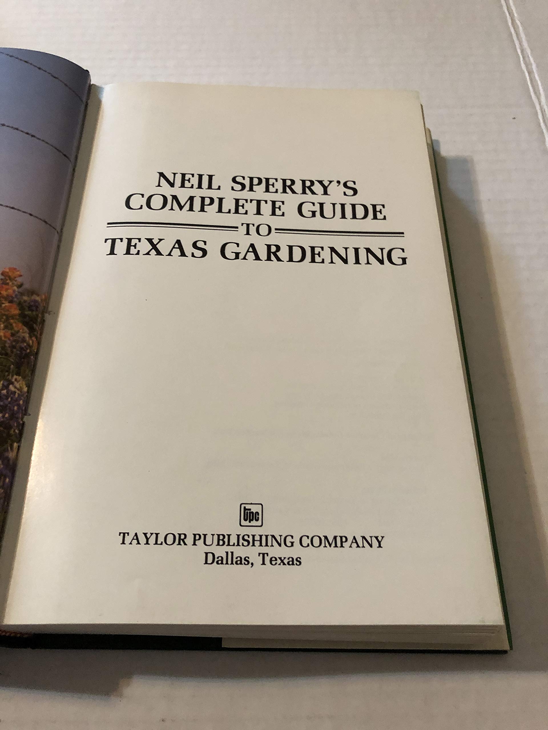 Neil Sperry's Complete Guide to Texas Gardening