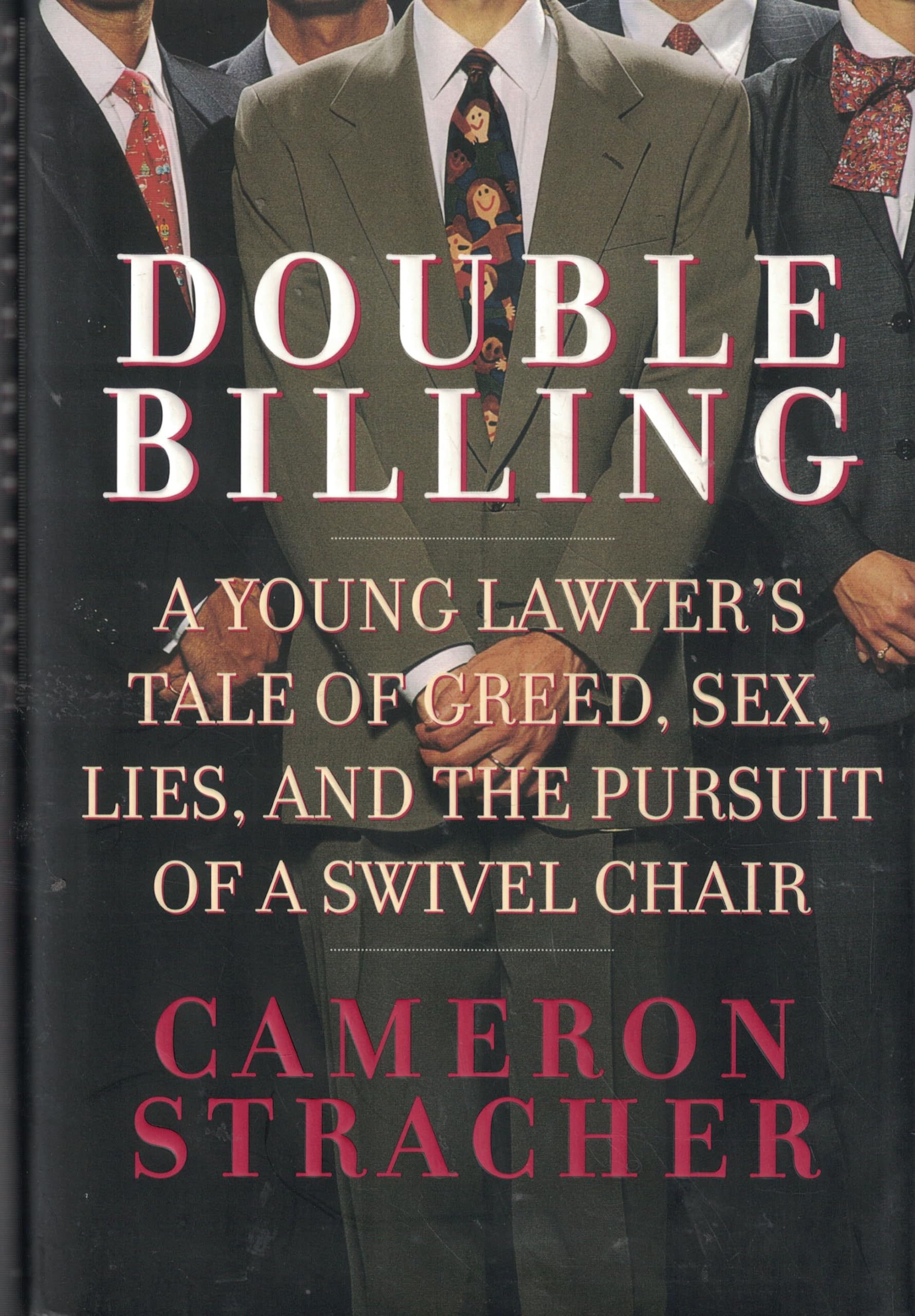 Double Billing: A Young Lawyer's Tale Of Greed, Sex, Lies, And The Pursuit Of A Swivel Chair