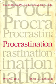 Procrastination: Why You Do It, What To Do About It