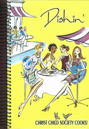 Dishin': The Christ Child Society Cooks!