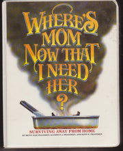 Where's Mom Now That I Need Her: Surviving Away from Home