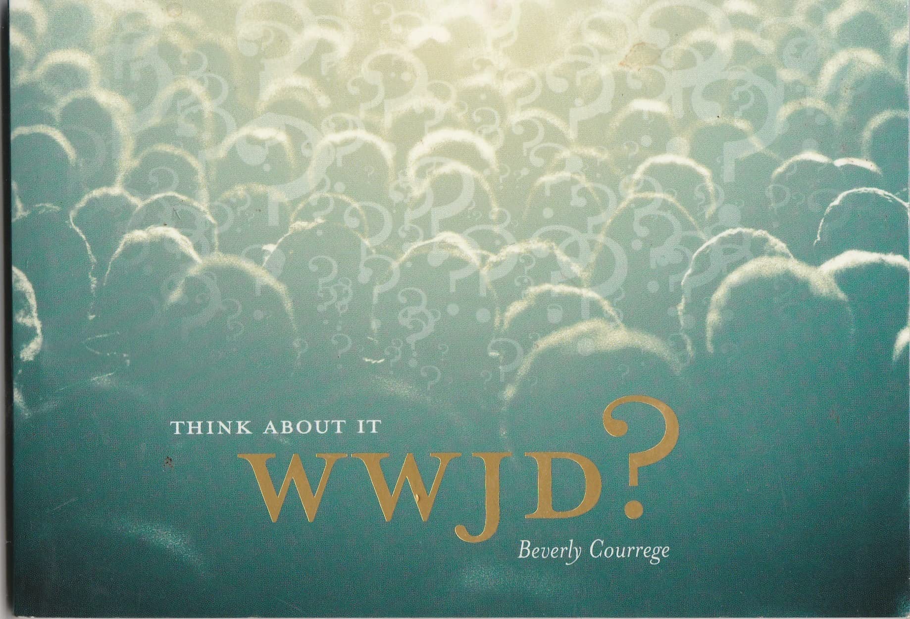 Wwjd?: Think About It