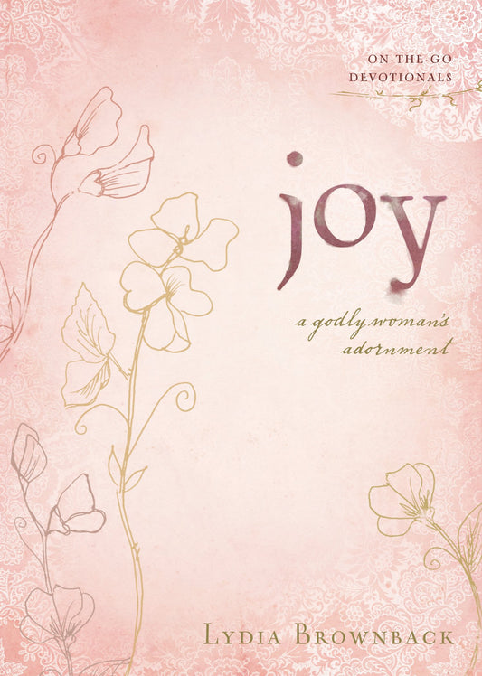Joy: A Godly Womans Adornment OntheGo Devotionals [Paperback] Brownback, Lydia