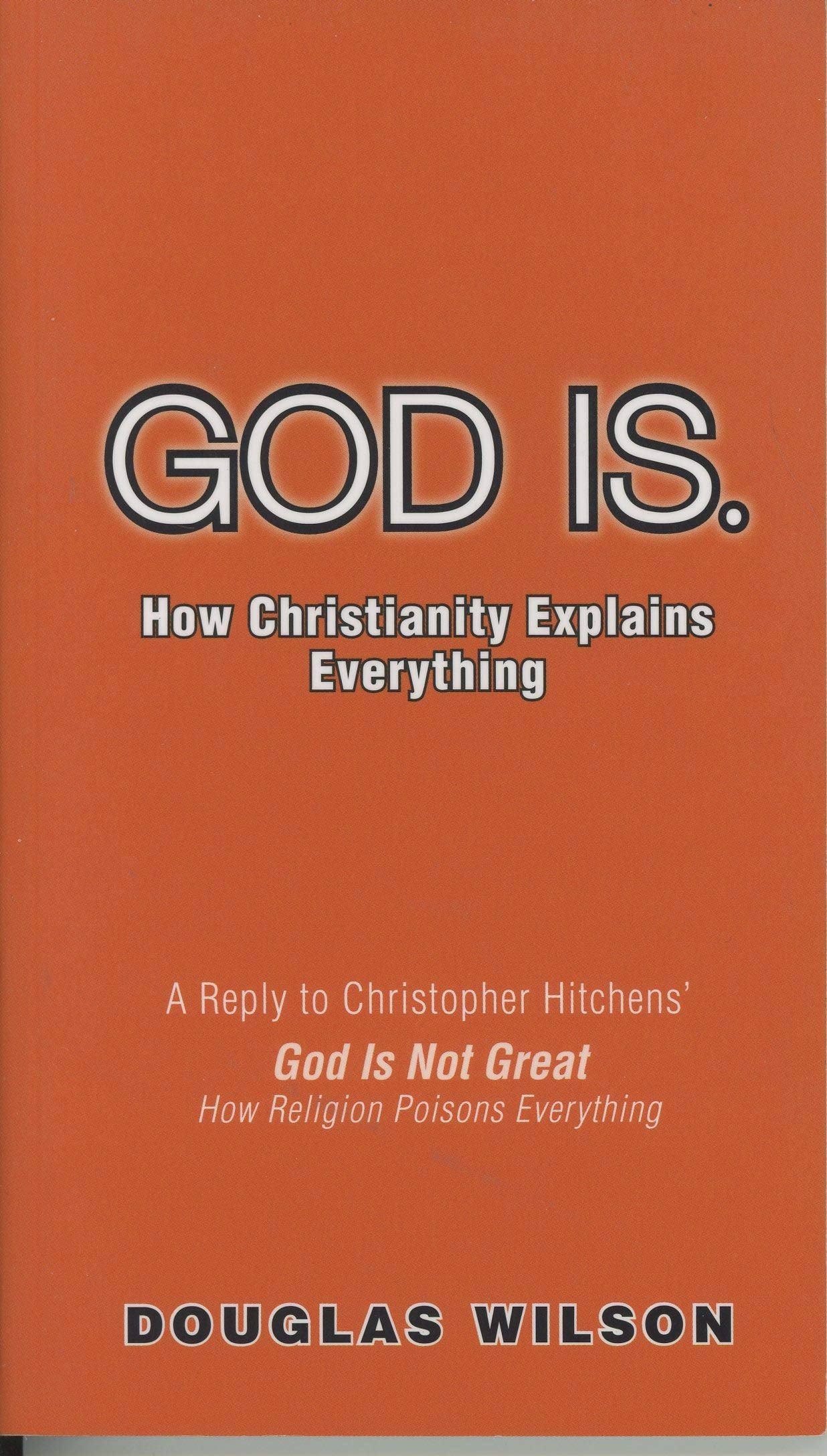 God Is. How Christianity Explains Everything