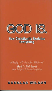 God Is. How Christianity Explains Everything