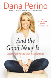 And the Good News Is...: Lessons and Advice from the Bright Side
